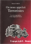 On nous appelait Terroristes : La vie au quotidien d'un maquisard breton